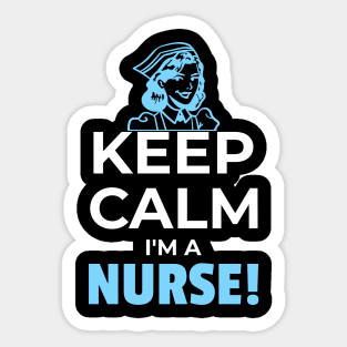 Keep calm I'm a nurse Sticker